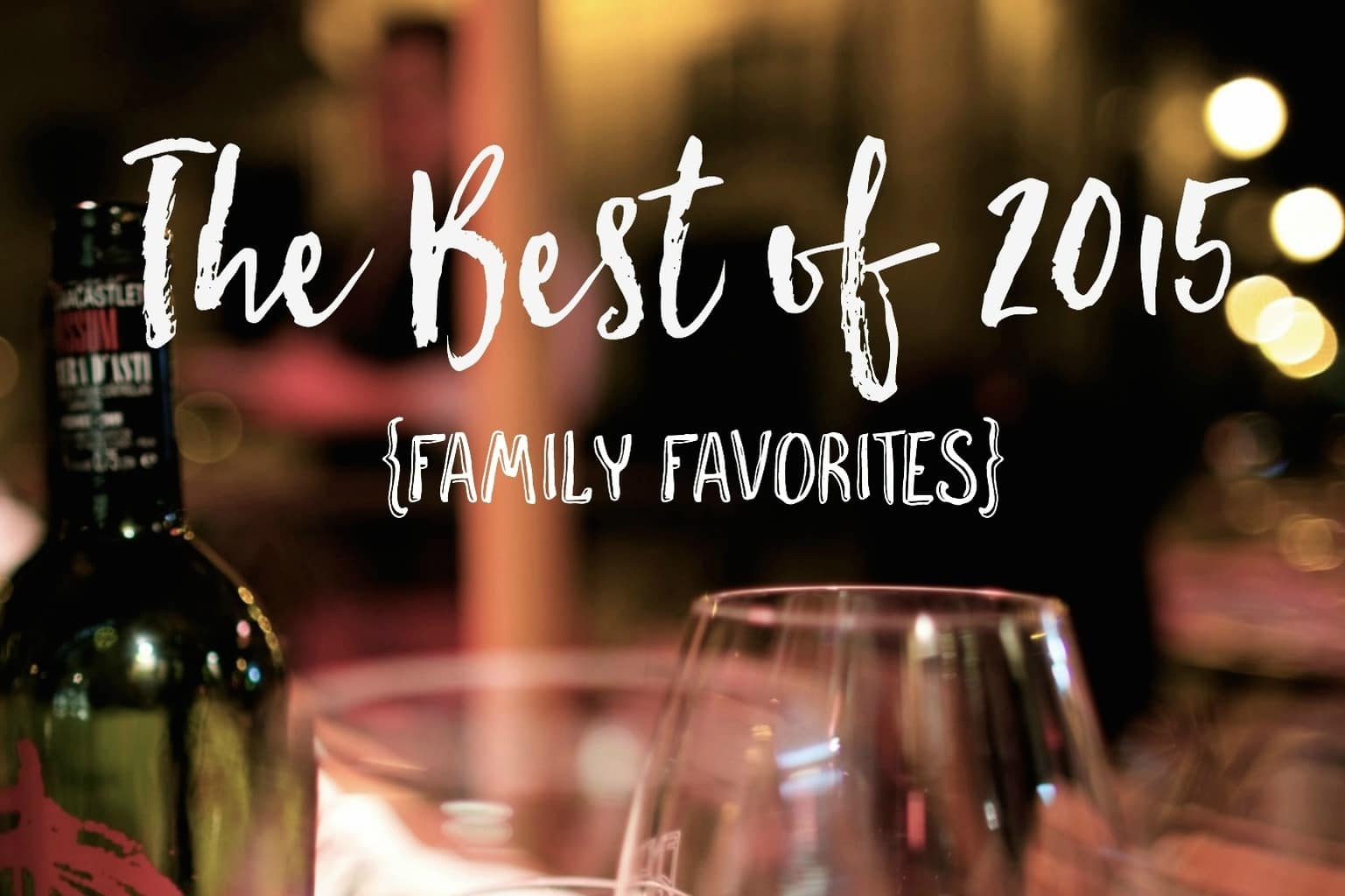 The Best of 2015 {family favorites} |amerryfeast.com