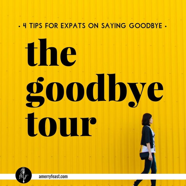 The Goodbye Tour {4 tips for expats}