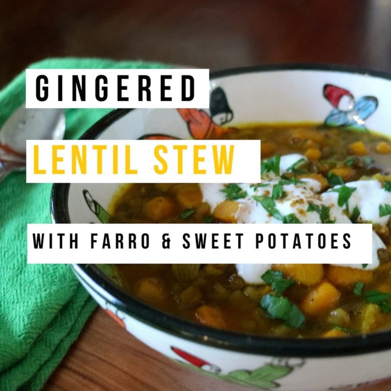 Gingered Lentil Stew with Farro + Sweet Potatoes